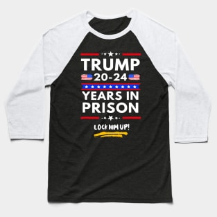 Lock Him Up 2020 2024 Years In Prison_ Anti Trump Political Baseball T-Shirt